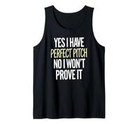 Yes I Have Perfect Pitch No I Won’t Prove It Joke Tank Top