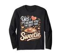 Yes I Heard You the First Time Sweetie Waiter Server Long Sleeve T-Shirt