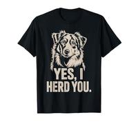 Yes I Herd You Funny Australian Shepherd Herding Dog T-Shirt