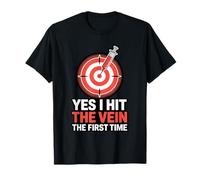 Yes I Hit The Vein The First Time Phlebotomist Venipuncture T-Shirt