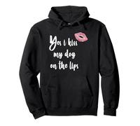 Yes I Kiss My Dog on The Lips Lipstick Pullover Hoodie