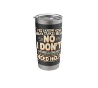 Yes I Know How Many Tanks I Have No I Don't Need Help Stainless Steel Insulated Tumbler