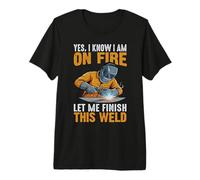 Yes I Know I Am On Fire Funny Welder Humor Premium T-Shirt