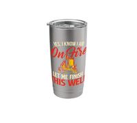 Yes I Know I Am On Fire - Welding Welder Weld Ironworker Stainless Steel Insulated Tumbler