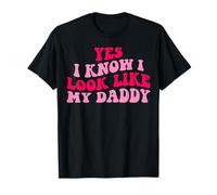 Yes I know I Look Like My Daddy T-Shirt
