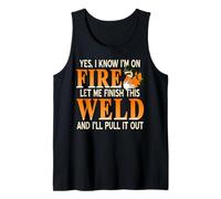 Yes I Know I’m Heating Up Let Me Finish This Weld Tank Top
