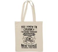 Yes I Know I'm Cranky I'm Going Through Fishing Withdrawal Natural Cotton Tote Bag White