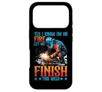 Yes I Know I'm On Fire, Let Me Finish This Weld - Case for iPhone 17 Pro