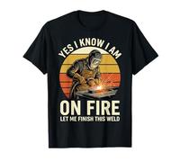Yes I Know I'm on Fire Let Me Finish This Weld - Welding Dad T-Shirt