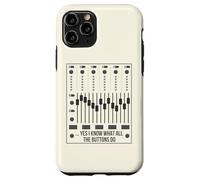Yes I Know What All The Buttons Do Audio Engineer Mixer Boar Case for iPhone 11 Pro
