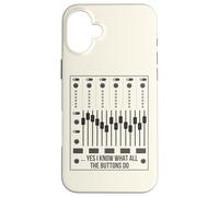 Yes I Know What All The Buttons Do Audio Engineer Mixer Boar Case for iPhone 16 Plus