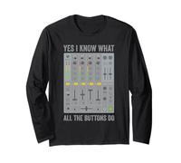 Yes I Know What All The Buttons Do Audio Sound Engineer Long Sleeve T-Shirt