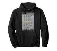 Yes I Know What All The Buttons Do Audio Sound Engineer Pullover Hoodie