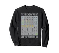 Yes I Know What All The Buttons Do Audio Sound Engineer Sweatshirt