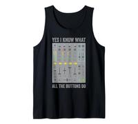 Yes I Know What All The Buttons Do Audio Sound Engineer Tank Top
