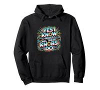 Yes I Know What All These Knobs Do Tech Audio Sound Pullover Hoodie