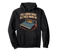 Yes I Know What All These Knobs Do Tech Audio Sound - Pullover Hoodie