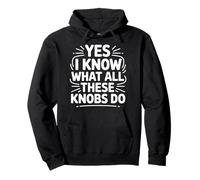 Yes I Know What All These Knobs Do Tech Audio Sound - Pullover Hoodie