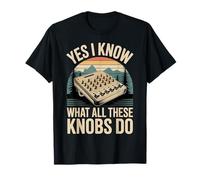 Yes I Know What All These Knobs Do Tech Audio Sound - T-Shirt