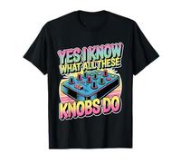 Yes I Know What All These Knobs Do Tech Audio Sound - T-Shirt