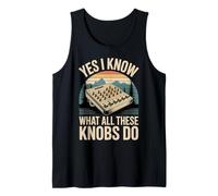 Yes I Know What All These Knobs Do Tech Audio Sound - Tank Top