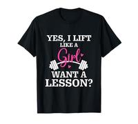 Yes I lift like a girl want a lession T-Shirt