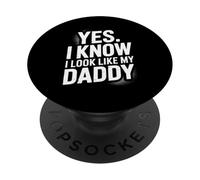 Yes I Look Like My Daddy I Know For Funny Son And Daughter PopSockets Adhesive PopGrip