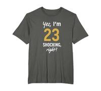 Yes I’m 23 Shocking Right? Funny 23rd Birthday 23 Years T-Shirt