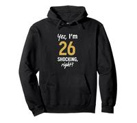 Yes I’m 26 Shocking Right? Funny 26th Birthday 26 Years Pullover Hoodie