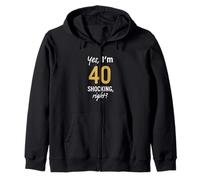 Yes I’m 40 Shocking Right? Funny 40th Birthday 40 Years Zip Hoodie