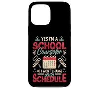 Yes I´m A School Counselor No I Won´t Change Your Schedule Case for iPhone 13 Pro Max