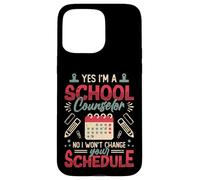 Yes I´m A School Counselor No I Won´t Change Your Schedule Case for iPhone 15 Pro Max