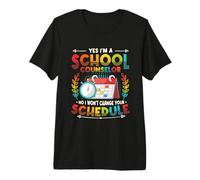 Yes I´m A School Counselor No I Won´t Change Your Schedule Premium T-Shirt