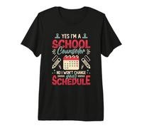 Yes I´m A School Counselor No I Won´t Change Your Schedule Premium T-Shirt