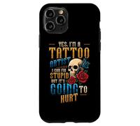 Yes I’m A Tattoo Artist I Can Fix Stupid Tattoo Studio Case for iPhone 11 Pro