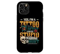 Yes I’m A Tattoo Artist I Can Fix Stupid Tattoo Studio Case for iPhone 11 Pro