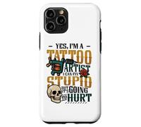 Yes I’m A Tattoo Artist I Can Fix Stupid Tattoo Studio Case for iPhone 11 Pro