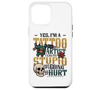 Yes I’m A Tattoo Artist I Can Fix Stupid Tattoo Studio Case for iPhone 12 Pro Max