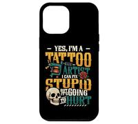 Yes I’m A Tattoo Artist I Can Fix Stupid Tattoo Studio Case for iPhone 12 Pro Max