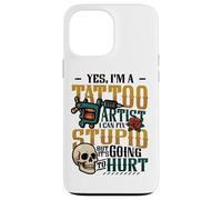 Yes I’m A Tattoo Artist I Can Fix Stupid Tattoo Studio Case for iPhone 13 Pro Max