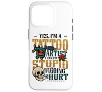 Yes I’m A Tattoo Artist I Can Fix Stupid Tattoo Studio Case for iPhone 16 Pro