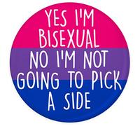 Yes I’m Bisexual No I’m Not Going To Pick A Side 38mm Badge