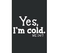 Yes I M Cold Me 24 7 Always Cold Literally Freezing Funny: Lined For Memo Diary Journal, Memo Diary Subject Notebooks Planner for Travelers, Students, Office - 6" x 9", 120 Pages
