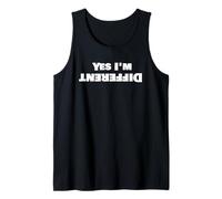 Yes, I’m Different Funny Upside Down Quote Humor Tank Top