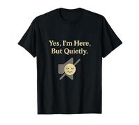 Yes I’m Here But Quietly Funny Introvert novelty Design T-Shirt