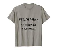 Yes, I’m Polish. No, I Won’t fix Your Boiler, Polish Joke T-Shirt