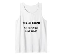 Yes, I’m Polish. No, I Won’t fix Your Boiler, Polish Joke Tank Top