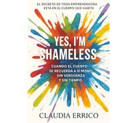 YES, I’M SHAMELESS: El secreto de toda emprendedora está en el cuerpo que habita