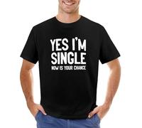 Yes-I-m-Single-Now-is-Your-Chance-T-Shirt-T-Shirt-Short-Custom-t-Shirt Black