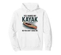 Yes I Named My Kayak No You Can't Judge Me Funny Kayaking Pullover Hoodie